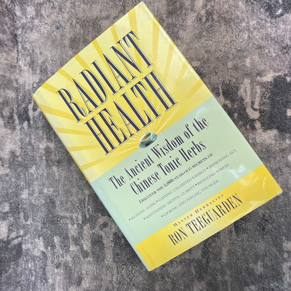 Radiant Health Ancient Wisdom of Chinese Tonic Herbs Ron Teeguarden Wellness